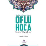 Bir Marka Değeri Olarak Oflu Hoca - Mustafa Tunçer