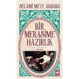 Bir Merasime Hazırlık - Selami Mete Akbaba