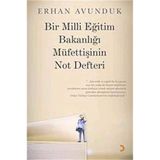 BIR MILLI EĞİTİM BAKANLIĞI MÜFETTİŞİNİN NOT DEFTERI - ERHAN AVUNDUK