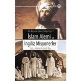 BIR MISYONER NASIL YETİŞTİRİLİYOR? İSLAM ALEMI VE İNGİLİZ MISYONERLER - YZB. AHMET HAMDI BEY