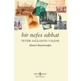 Bir Nefes Sıhhat Tevfik Sağlam'ın Yaşamı - Ahmet Başustaoğlu