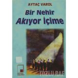 BIR NEHIR AKIYOR İÇİME - AYTAÇ VAROL