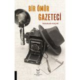 Bir Ömür Gazeteci - Abdulkadir Kaçar