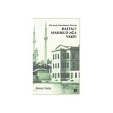 Bir Saray Görevlisinin Hayratı - Baltacı Mahmud Ağa Vakfı - Murat Yıldız