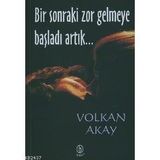 BIR SONRAKI ZOR GELMEYE BAŞLADI ARTIK... - VOLKAN AKAY