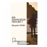 Bir Sosyoloğun Yazıları 1 - Bünyamin Ercan