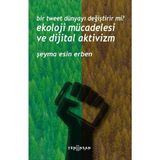 Bir Tweet Dünyayı Değiştirir mi? Ekoloji Mücadelesi ve Dijital Aktivizm Yeni İnsan Yayınevi