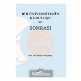 Bir Üniversitenin Kuruluşu ve Sonrası - Bahri Gökçebay