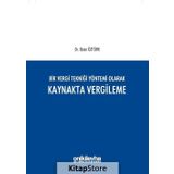 Bir Vergi Tekniği Yöntemi Olarak Kaynakta Vergileme - Ozan Öztürk