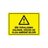 Bir Yaralanma Halinde, Küçük De Olsa Amirine Bildir İsg Uyarı Levhası Pvc A4 21X30 Cm