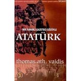 Bir Yunanlı Gazeteci Gözüyle Atatürk - Thomas Ath. Vaidis