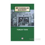 Bir Zamanlar Bakırköy - Turgay Tuna