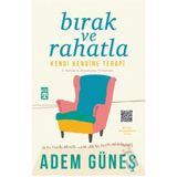 Bırak Ve Rahatla: Kendi Kendine Terapi - Adem Güneş