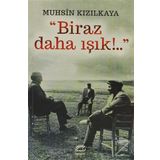 BIRAZ DAHA IŞIK - MUHSIN KIZILKAYA
