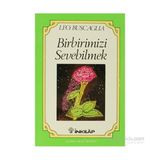 BIRBIRIMIZI SEVEBILMEK - LEO BUSCAGLIA