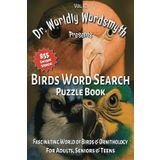Birds Word Search Puzzle Book: Dr. Worldly Wordsmyth Presents: Fascinating World of Birds & Ornithology Vol 12 For Adults, Seniors & Teens | 6x9, 94 ... Travel and Free Times. Makes a Fun Gift