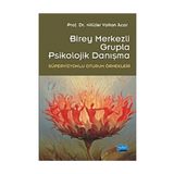 BIREY MERKEZLI GRUPLA PSIKOLOJIK DANIŞMA (SÜPERVİZYONLU OTURUM ÖRNEKLERİ) - NİLÜFER VOLTAN ACAR