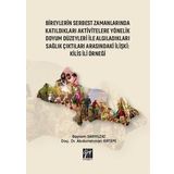 Bireylerin Serbest Zamanlarında Katıldıkları Aktivitelere Yönelik Doyum Düzeyleri ile Algıladıkları Sağlık Çıktıları Arasındaki - Bayram Sarıyıldız Abdurrahman Kırtepe
