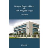 Bireysel Başvuru Hakkı ve Türk Anayasa Yargısı Fatih Şahbaz