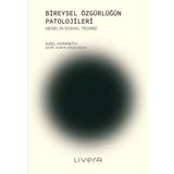 Bireysel Özgürlüğün Patolojileri - Axel Honneth