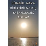 Biriktirilmemiş Yaşanmamış Anılar - Sümbül Meva
