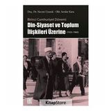 Birinci Cumhuriyet Dönemi Din - Siyaset ve Toplum İlişkileri Üzerine - Necmi Uyanık