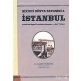 BIRINCI DÜNYA SAVAŞINDA İSTANBUL AHLAKI VE SIYASI TETKIKLER - ALMANLAR VE JÖN TÜRKLER - HARRY STUERMER
