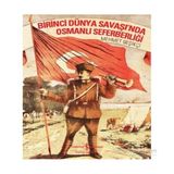 Birinci Dünya Savaşı’nda Osmanlı Seferberliği - Mehmet Beşikçi