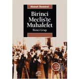 BIRINCI MECLIS'TE MUHALEFET İKİNCİ GRUP - AHMET DEMIREL