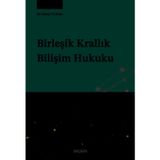 Birleşik Krallık Bilişim Hukuku Dr. Metin Turan 1. Baskı, Mart 2025