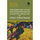 Birleşmiş Milletler 2030 Sürdürülebilir Kalkınma Amaçları ve Yerel Yönetimler / 9786256455511
