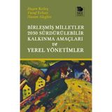 Birleşmiş Milletler 2030 Sürdürülebilir Kalkınma Amaçları Ve Yerel Yönetimler - Ruşen Keleş