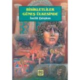 Bisikletliler Güneş Ülkesinde - İncila Çalışkan
