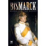 Bismarck-Hususi Ve Siyasi Hayatı - Kolektif