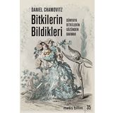 Bitkilerin Bildikleri - Daniel Chamovitz
