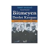 BITMEYEN DEVLET KAVGASI ATATÜRK - İNÖNÜ / İNÖNÜ - BAYAR - İSMET BOZDAĞ