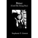 Bitter (Until My Dying Day)