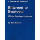 Bitterroot to Beartooth: Hiking Southwest Montana (Sierra Club Totebook)
