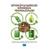 Biyokütle Enerjisi Dönüşüm Teknolojileri / Türkan Aktaş / Nobel Akademik Yayıncılık / 9786253974114