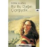 Biz Bu Dağın Çiçeğiydik... - Evrim Alataş