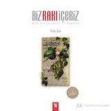 BIZ RAKI İÇERİZ RAKININ GEÇMİŞİ VE BUGÜNÜ - VEFA ZAT