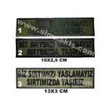 Biz Sırtımızı Yaslamayız Nakış Isimlik Arma Patch Peç 3X13 Cm Yeşil