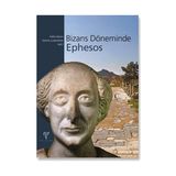 BIZANS DÖNEMİNDE EPHESOS - SABINE LADSTÄTTER;FALKO DAIM