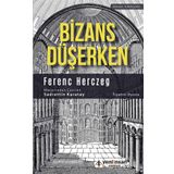 Bizans Düşerken - Ferenc Herczeg