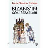 Bizans ın Son Sezarları - Louis Phocion Todiere