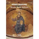 Bizans Saray Kültürü 829-1204 - Henry Maguire