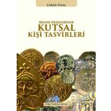 Bizans Sikkelerinde Kutsal Kişi Tasvirleri - Ceren Ünal