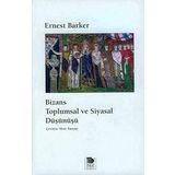 BIZANS TOPLUMSAL VE SIYASAL DÜŞÜNÜŞÜ - ERNEST BARKER