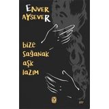 Bize Sağanak Aşk Lazım - Enver Aysever