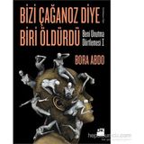 Bizi Çağanoz Diye Biri Öldürdü - Bora Abdo